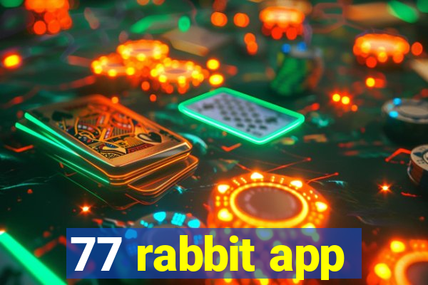 77 rabbit app